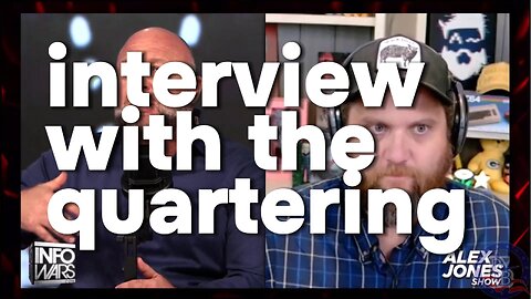 Alex Jones interviews Jeremy from the Quartering