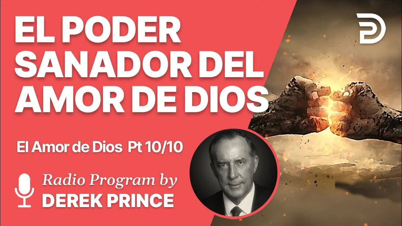 El Amor de Dios Pt 10 de 10 - El Poder Sanador del Amor de Dios