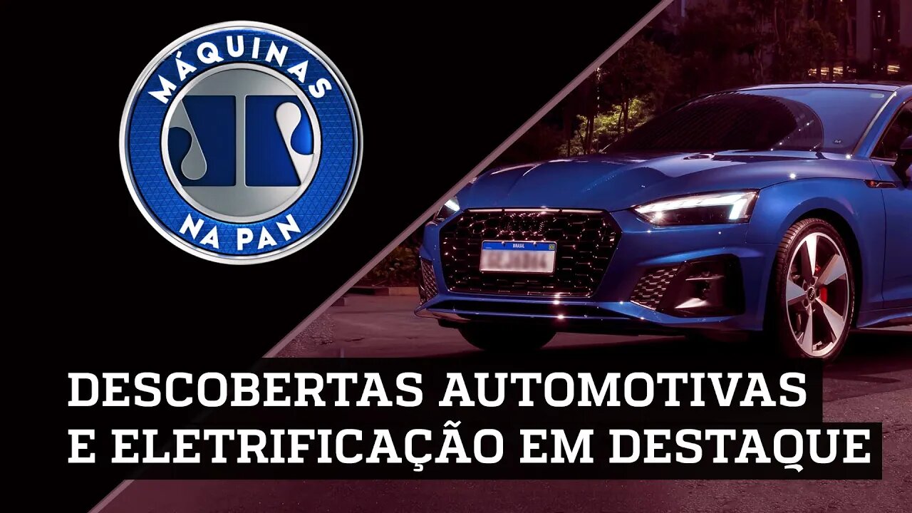 NOVIDADES DA AUDI, UMA VOLTA DE DUCATI E O UNIVERSO ELETRIFICAÇÃO NA GM | MÁQUINAS NA PAN - 04/06