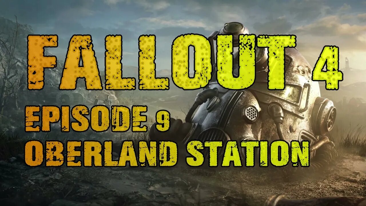 FALLOUT 4 | EPISODE 9 OBERLAND STATION