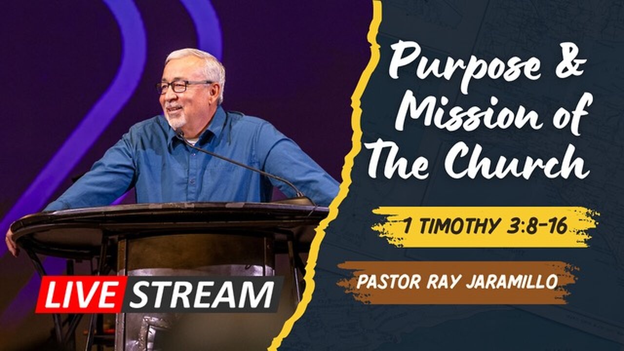 CCRGV: 1 Timothy 3:8-16 The Purpose and Mission of the Church! (2nd service)