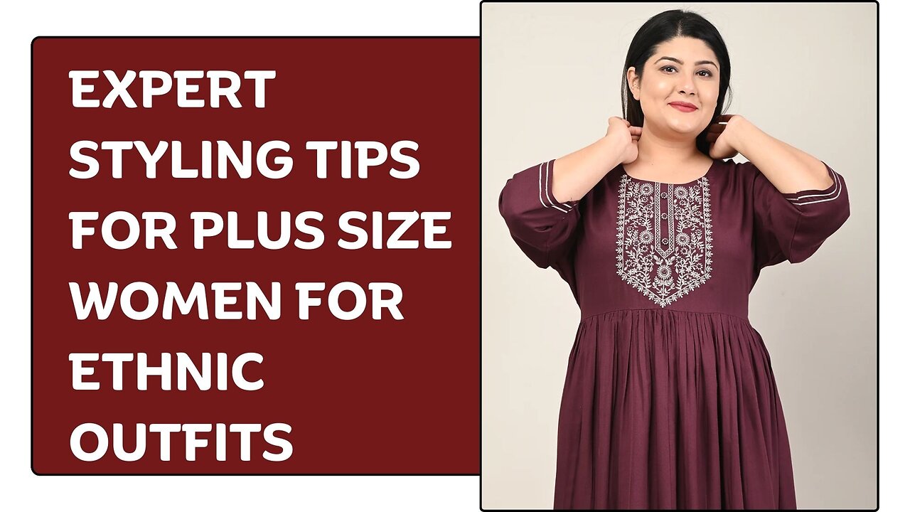 Expert Styling Tips for Plus Size Women for Ethnic Outfits