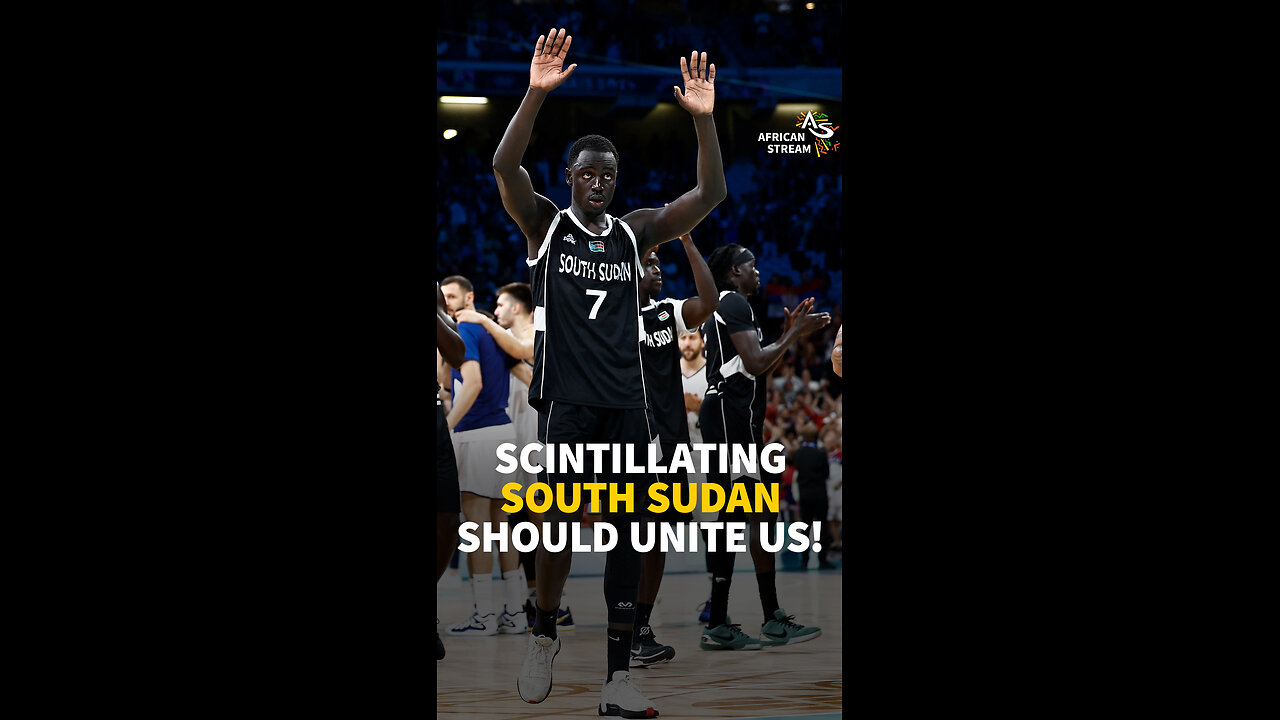 SCINTILLATING SOUTH SUDAN SHOULD UNITE US!