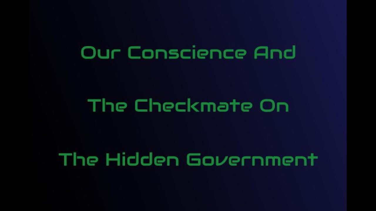 11 : Our conscience and the checkmate on the hidden government