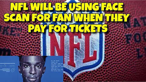NFL WILL BE USING FACE SCANS FOR FAN WHO BUY TICKETS, STARTING AUGUST 8TH