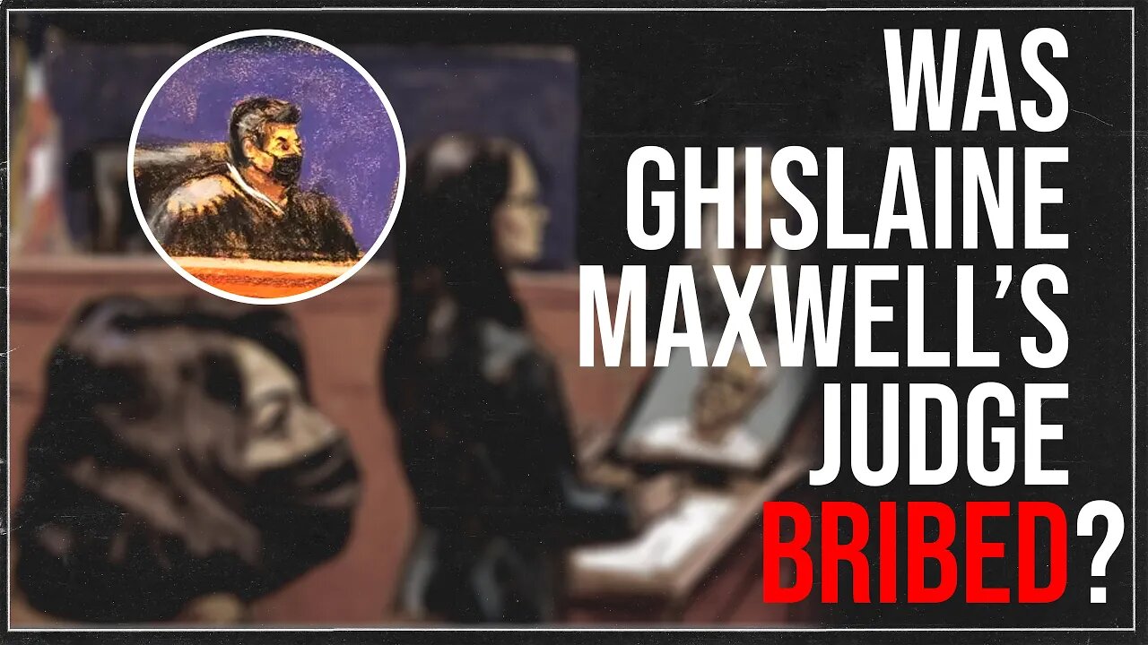 Was Ghislaine Maxwell's Judge Bribed?