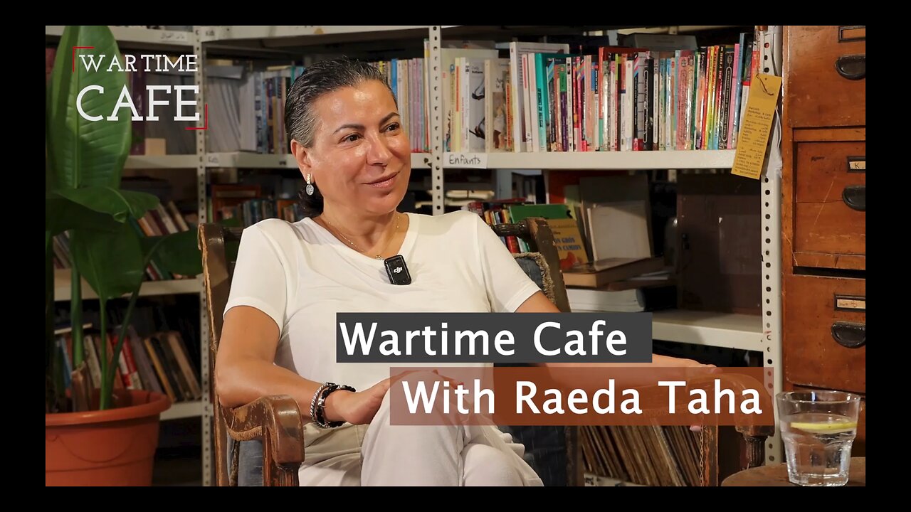 “Wartime Cafe” with Laith Marouf EP7: Raeda Taha