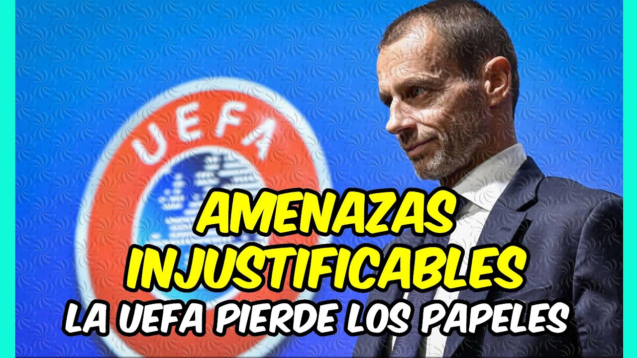 AMENAZAS INJUSTIFICABLES de la UEFA al FUTBOL y a los DERECHOS fundamentales!