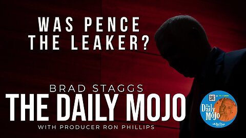 Was Pence The Leaker? - The Daily Mojo 100323