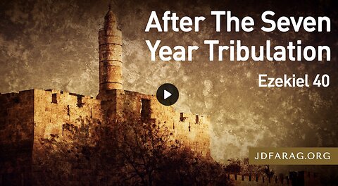 After The Seven Year Tribulation - JD Farag
