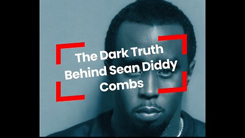 The Dark Truth Behind Sean “Diddy” Combs