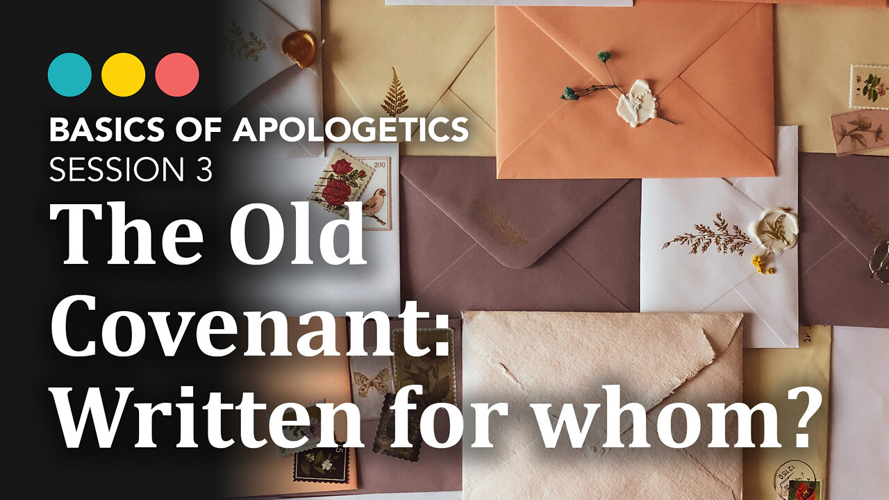 BASICS OF APOLOGETICS: Why should we care about the Old Covenant? (session 3/10)