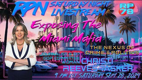 Exposing The Miami Political Mafia with Christi Reeves-Tasker on Sat Night Livestream