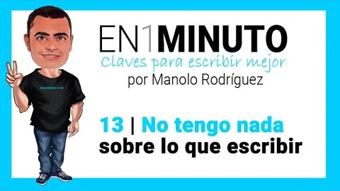 ✍️ 13 | EN1MINUTO | Claves para escribir mejor | No tengo nada de qué escribir