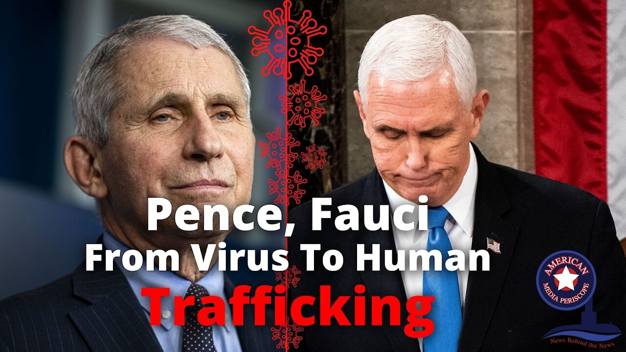 Pence, Fauci From Virus To Human Trafficking