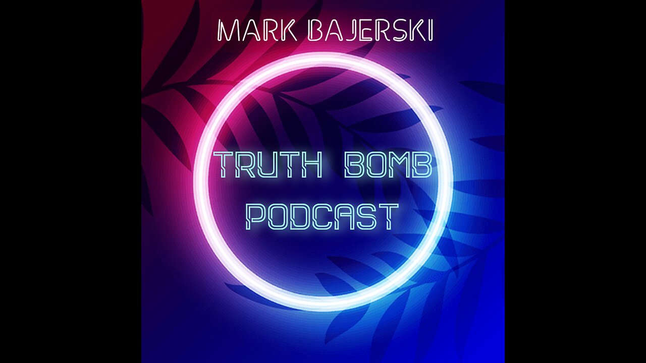 When Will This Shit Show End - Truth Bomb Podcast With Mark Bajerski