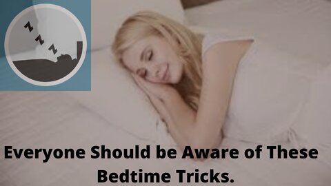 Everyone Should be Aware of These 30 Bedtime Tricks.