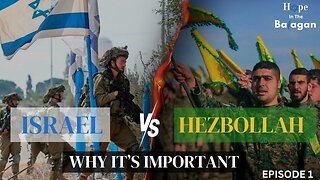 Israel-Hezbollah War: Why It's Important? | Hope In The Balagan - Episode 1