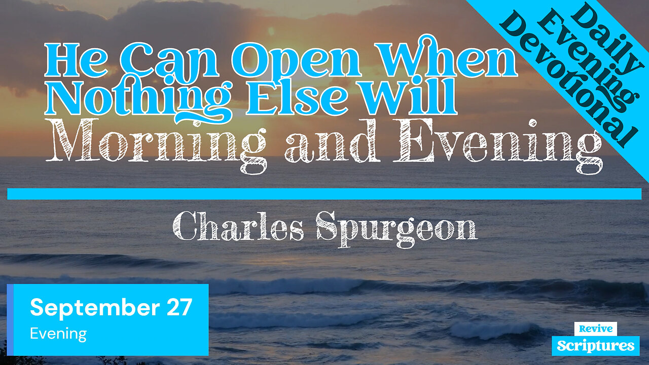 September 27 Evening Devotional | He Can Open When Nothing Else Will | Charles Spurgeon