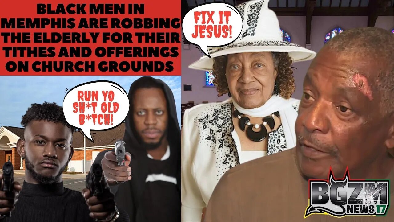 Black Men in Memphis are Robbing The Elderly for Their Tithes and Offerings on Church Grounds