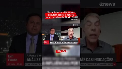 Jornalistas da Globonews discutem sobre o notório saber jurídico de Flavio Dino.