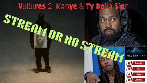 Stream or No Stream - Vultures 2 Kanye West & Ty $ Sign