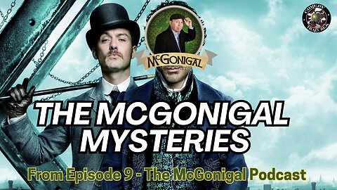 The McGonigal Mysteries YOU new favorite TV Show | The McGonigal Podcast