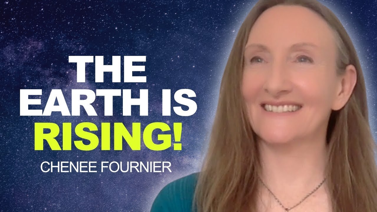 The Earth Is RISING! Ascension is COMING! | Chenee Fournier