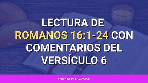 📖 Lectura de Romanos 16:1-24 con comentarios del versículo 6