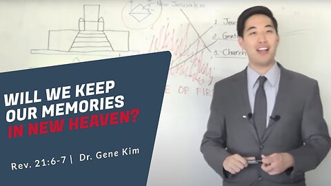 #150 Will We Keep Our Memories in New Heaven (Rev. 213-6) Dr. Gene Kim