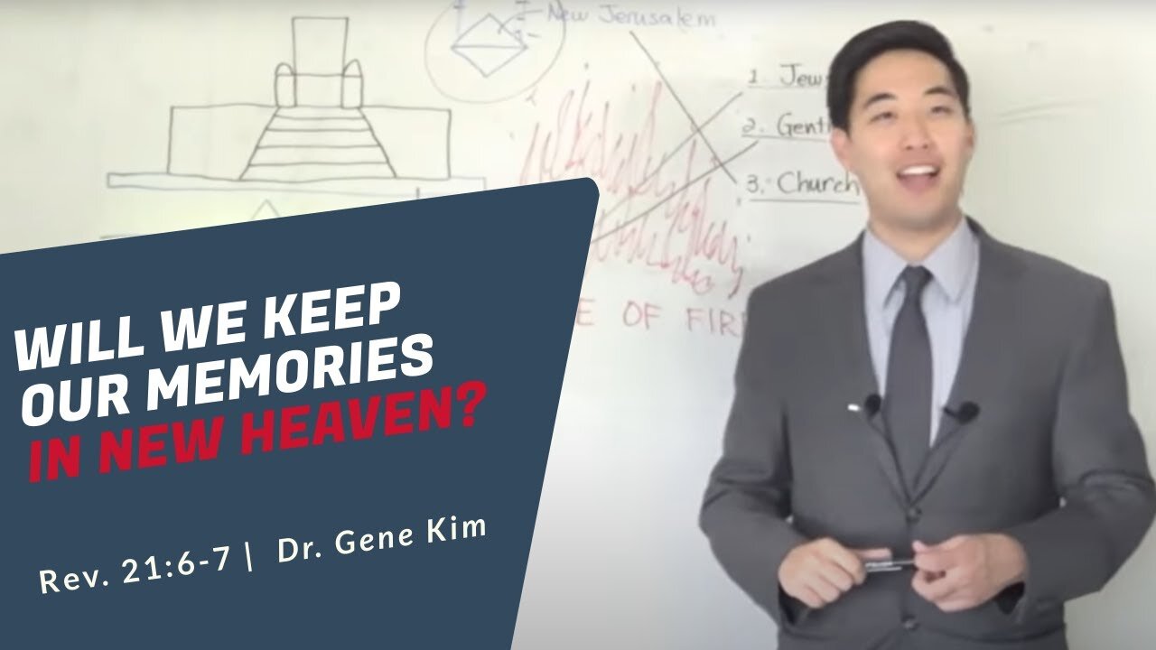 #150 Will We Keep Our Memories in New Heaven (Rev. 213-6) Dr. Gene Kim