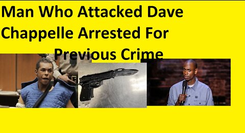 Man Who Attacked Dave Chappelle Arrested For Previous Crime