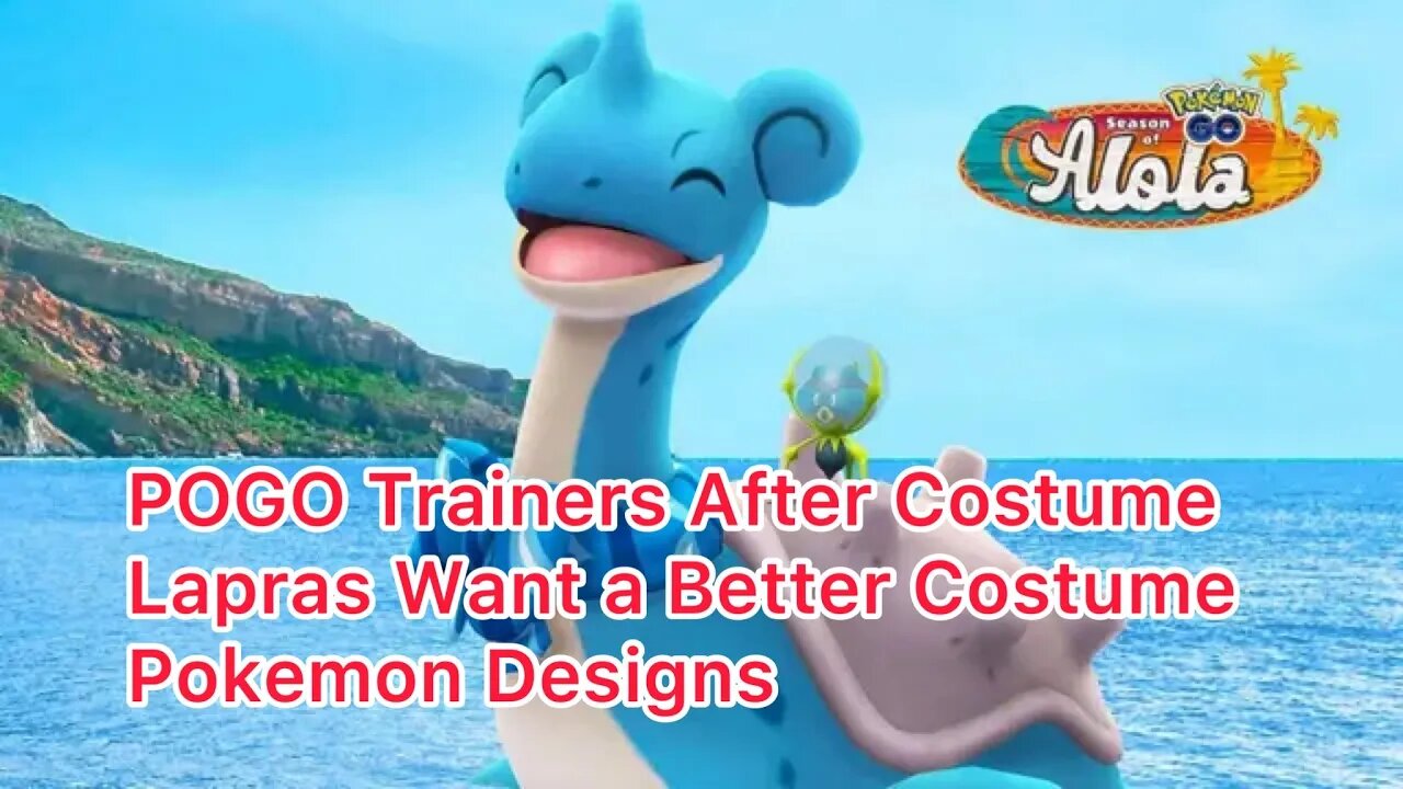 POGO Trainers After Costume Lapras Want a Better Costume Pokemon Designs