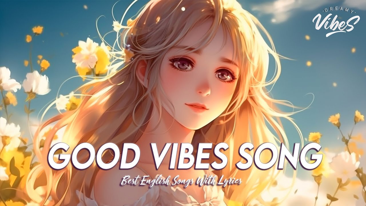 Good Vibes Song 🌈 New Tiktok Viral Songs Romantic English Songs With Lyrics