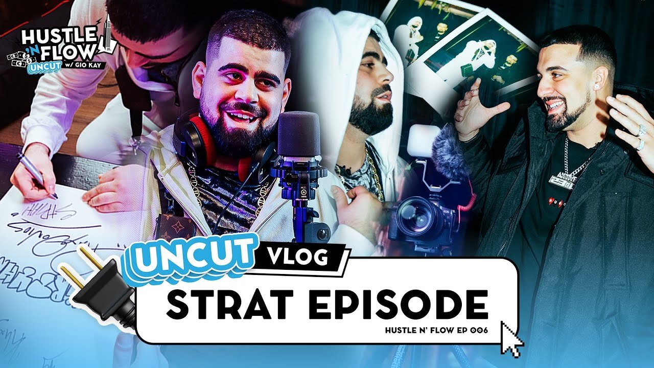 STRAT VLOG | Hustle N Flow Uncut w/ Gio Kay #007