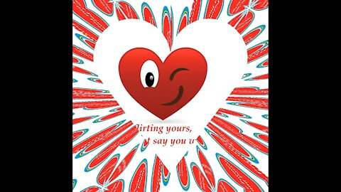 My heart is flirting yours, baby say you want me! [Quotes and Poems]