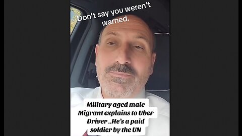 Uber driver says he picked up a military aged migrant who told him he’s a soldier for the UN