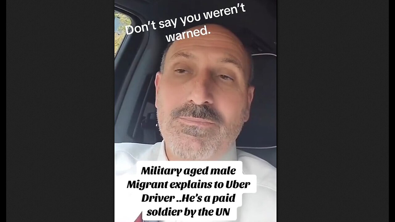 Uber driver says he picked up a military aged migrant who told him he’s a soldier for the UN