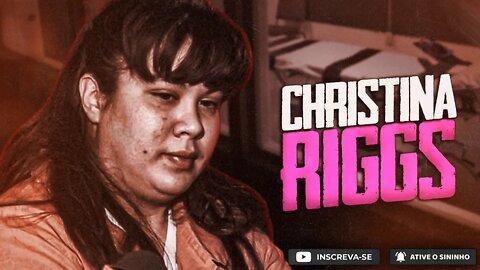 Dominada pela culpa, CHRISTINA RIGGS fez o impensável