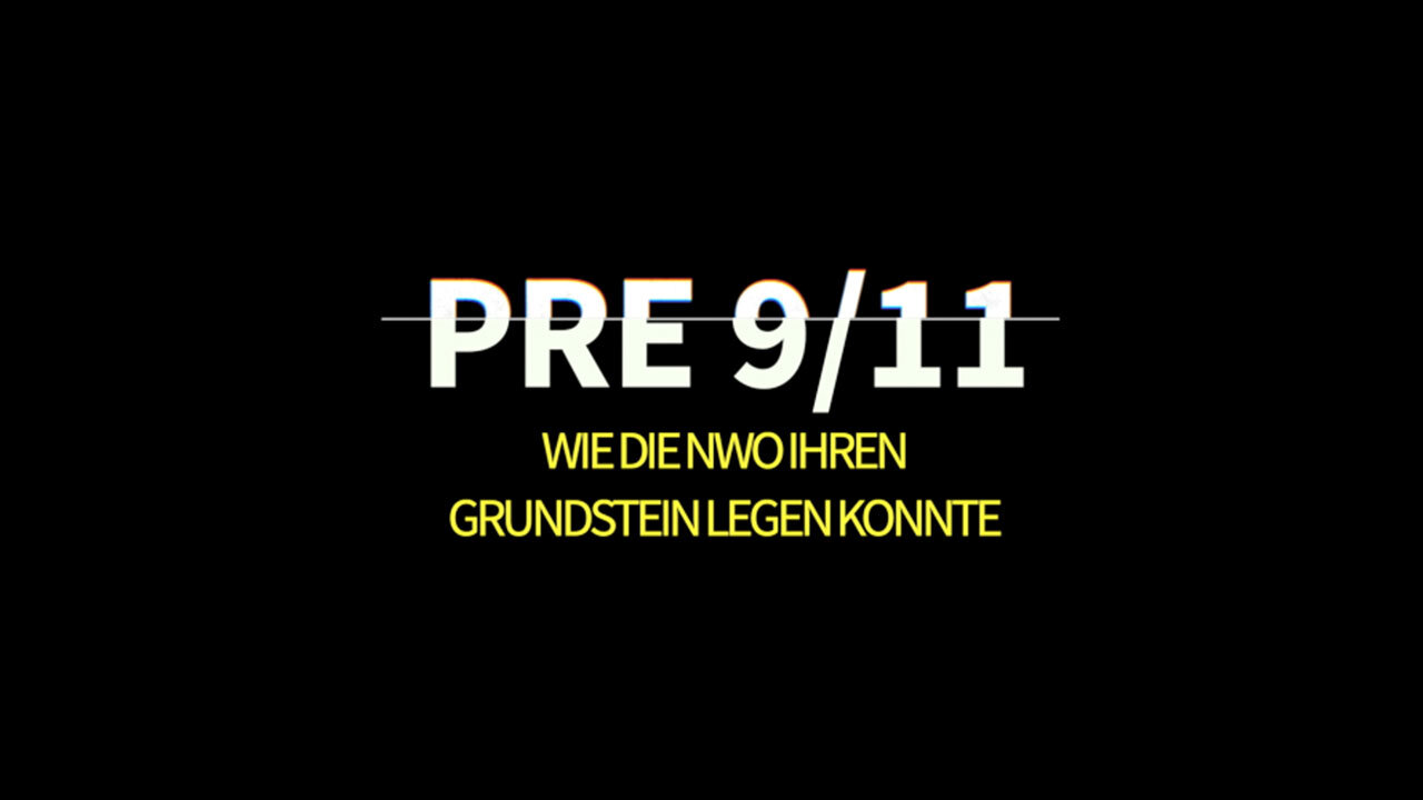 20 Jahre 9/11 - Prolog - Wie die NWO ihren Grundstein legen konnte