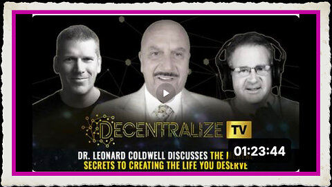 Decentralize TV - Dr. Leonard Coldwell discusses the mental secrets to creating the life you deserve