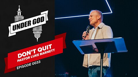 0033 | DON'T QUIT | Pastor Luke Barnett