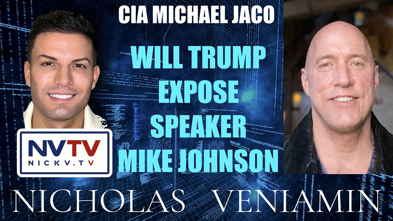 CIA Michael Jackson Discusses Will Trump Expose Speaker Mike Johnson with Nicholas Veniamin