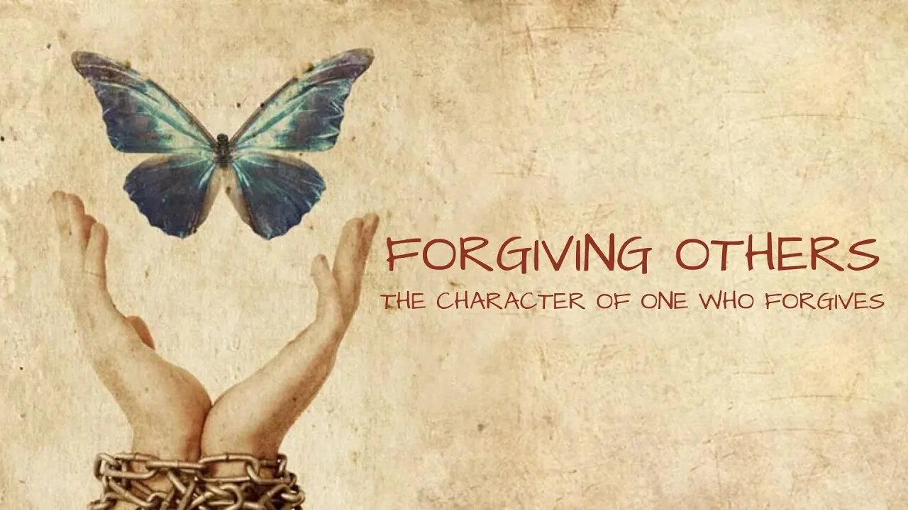 Forgiving others - character of one who forgives