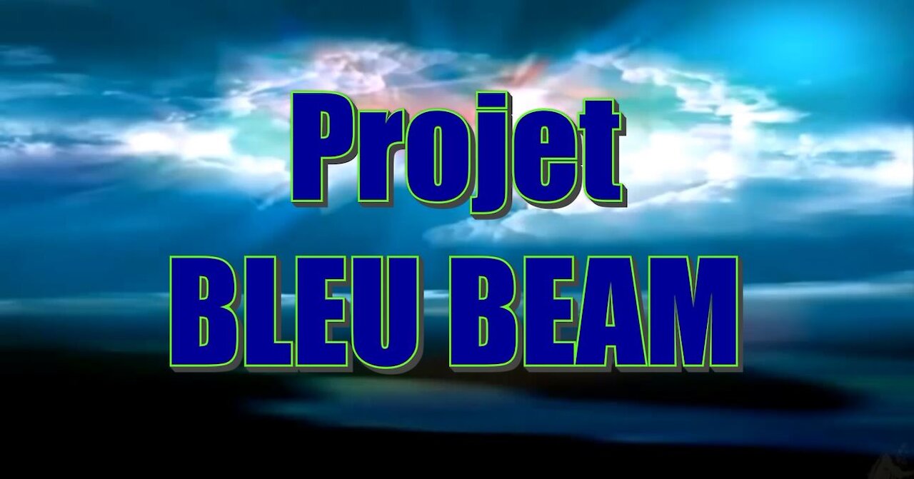 PROJET BLEU BEAM C'EST L'ARRIVER DE L'ANTICHRIST. 😍❤️