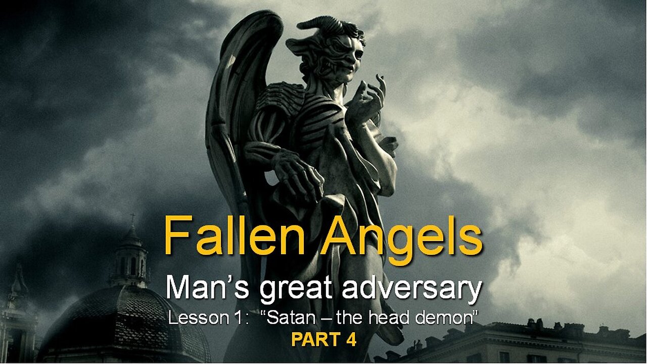 Fallen Angels: Satan - The head demon (Lesson 1, Part 4)