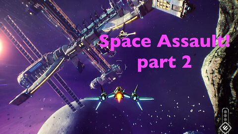 Space Assault Saturday! Part 2