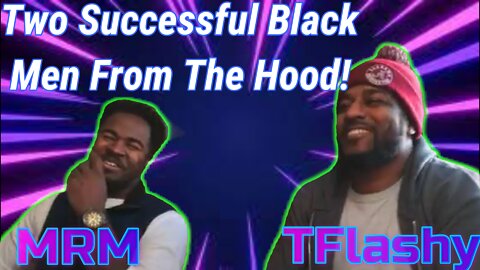 Two black successful men from "The Hood" straight talk.