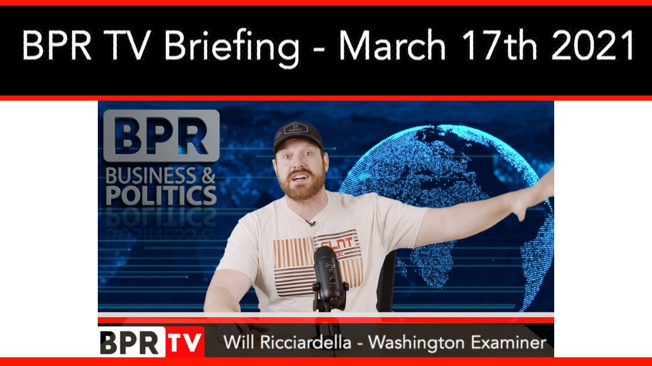 BPR TV Briefing With Will Ricciardella - March 17th 2021