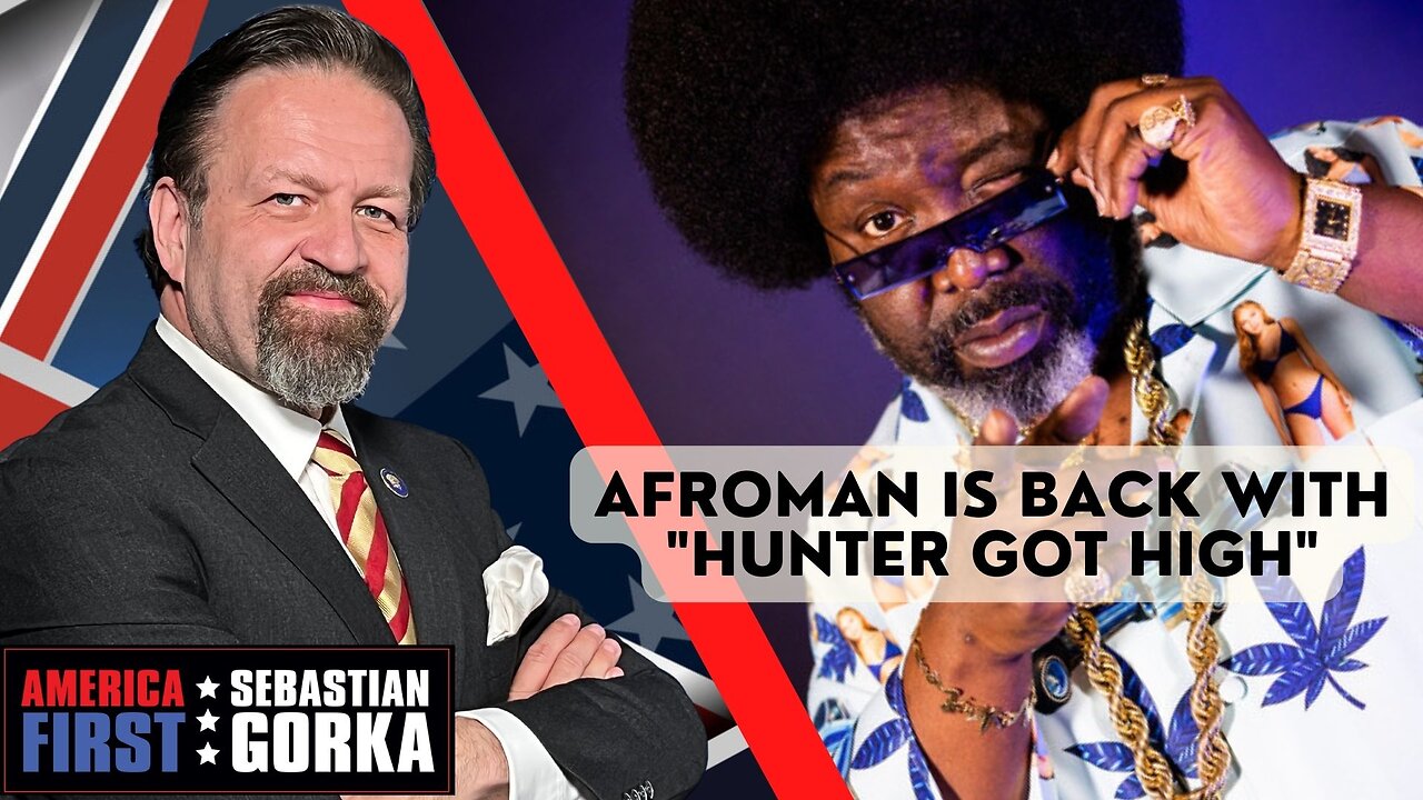 Sebastian Gorka FULL SHOW: Afroman is back with "Hunter Got High"